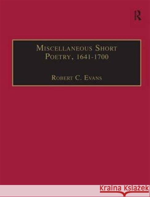 Miscellaneous Short Poetry, 1641-1700: Printed Writings 1641-1700: Series II, Part Three, Volume 4 Evans, Robert C. 9780754631002 Ashgate Publishing Limited