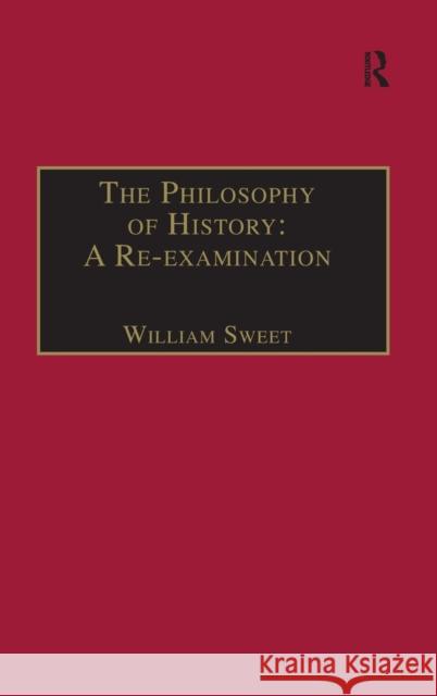 The Philosophy of History: A Re-Examination Sweet, William 9780754631705