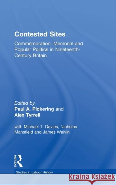 Contested Sites: Commemoration, Memorial and Popular Politics in Nineteenth-Century Britain Pickering, Paul a. 9780754632290