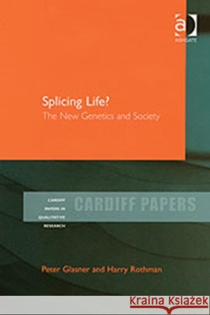 Splicing Life?: The New Genetics and Society Glasner, Peter 9780754632382