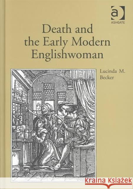 Death and the Early Modern Englishwoman  9780754633495 Ashgate Publishing Limited