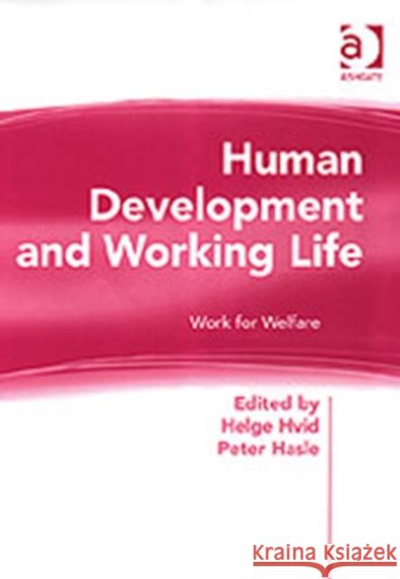 Human Development and Working Life: Work for Welfare Hvid, Helge 9780754634195 Ashgate Publishing Limited