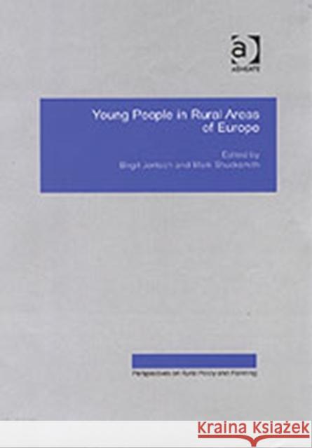 Young People in Rural Areas of Europe Birgit Jenstch Mark Shucksmith  9780754634782