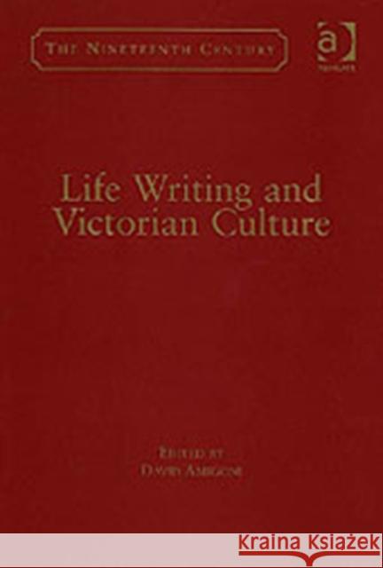 Life Writing and Victorian Culture  9780754635314 Ashgate Publishing Limited