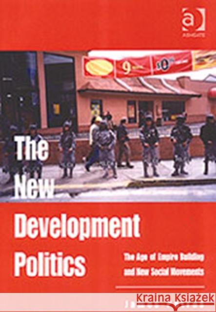 The New Development Politics: The Age of Empire Building and New Social Movements Petras, James 9780754635406