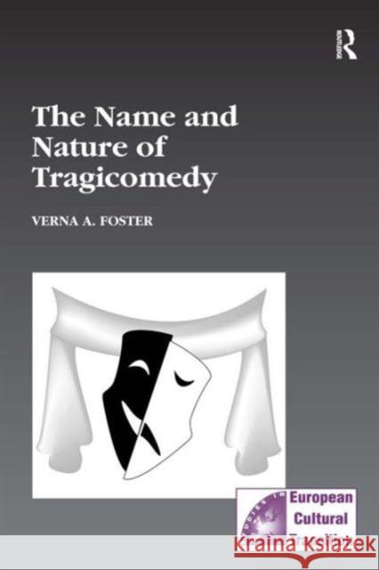 The Name and Nature of Tragicomedy Verna A. Foster 9780754635673 Taylor and Francis