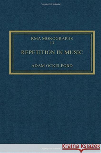Repetition in Music: Theoretical and Metatheoretical Perspectives Ockelford, Adam 9780754635734 Ashgate Publishing Limited