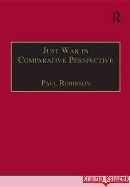 Just War in Comparative Perspective Paul Robinson 9780754635871 0