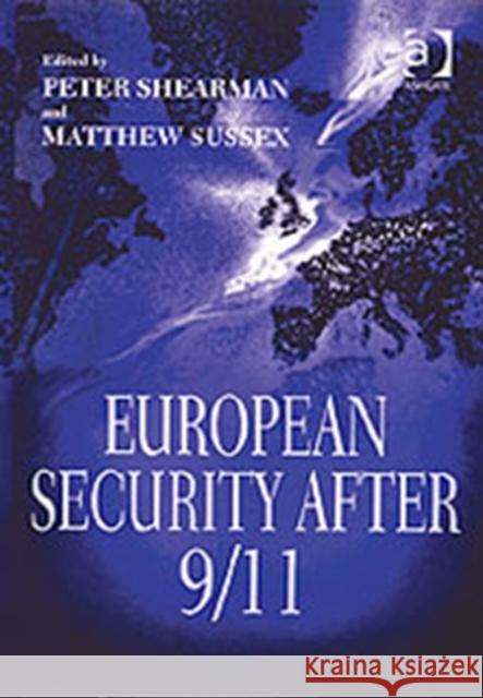 European Security After 9/11 Peter Shearman Matthew Sussex  9780754635949