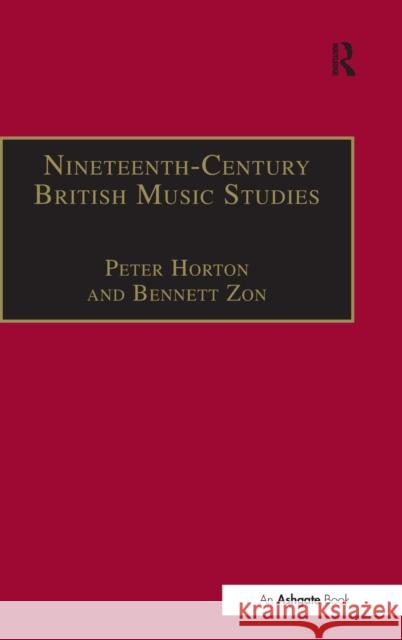 Nineteenth-Century British Music Studies: Volume 3 Horton, Peter 9780754636144