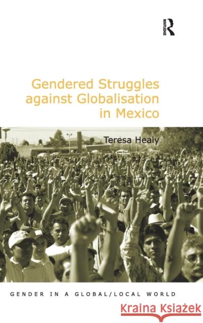 Gendered Struggles against Globalisation in Mexico  9780754637011 Ashgate Publishing Limited