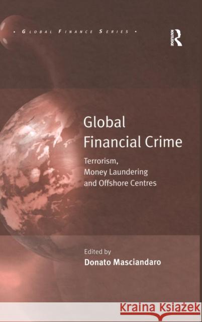 Global Financial Crime: Terrorism, Money Laundering and Offshore Centres Masciandaro, Donato 9780754637073