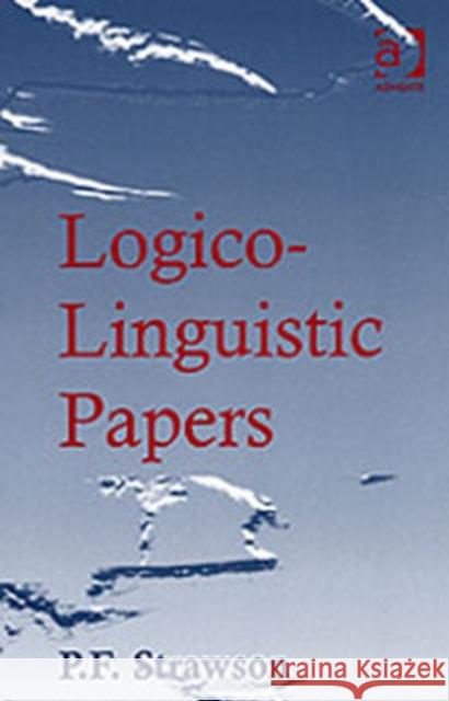 Logico-Linguistic Papers P. F. Strawson 9780754637257 ASHGATE PUBLISHING GROUP
