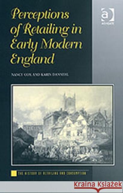 Perceptions of Retailing in Early Modern England  9780754637714 Ashgate Publishing Limited