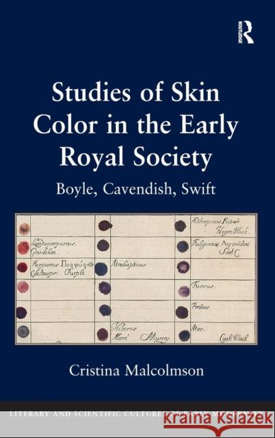 Studies of Skin Color in the Early Royal Society: Boyle, Cavendish, Swift Malcolmson, Cristina 9780754637783 Ashgate Publishing Limited