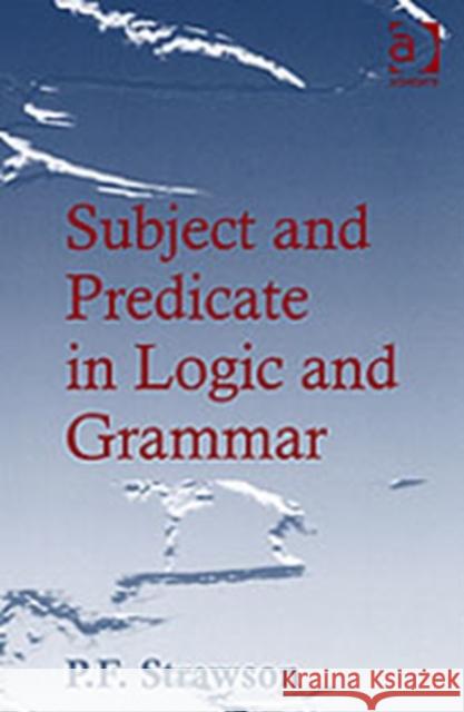 Subject and Predicate in Logic and Grammar P. F. Strawson 9780754637882 ASHGATE PUBLISHING GROUP