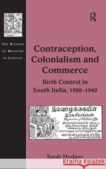 Contraception, Colonialism and Commerce: Birth Control in South India, 1920-1940 Hodges, Sarah 9780754638094