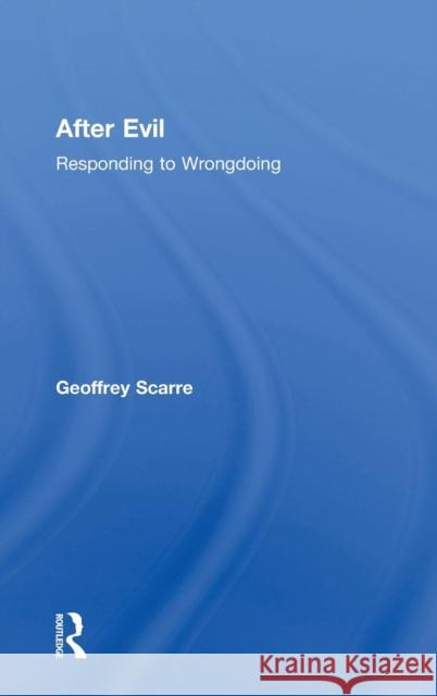 After Evil: Responding to Wrongdoing Scarre, Geoffrey 9780754638469