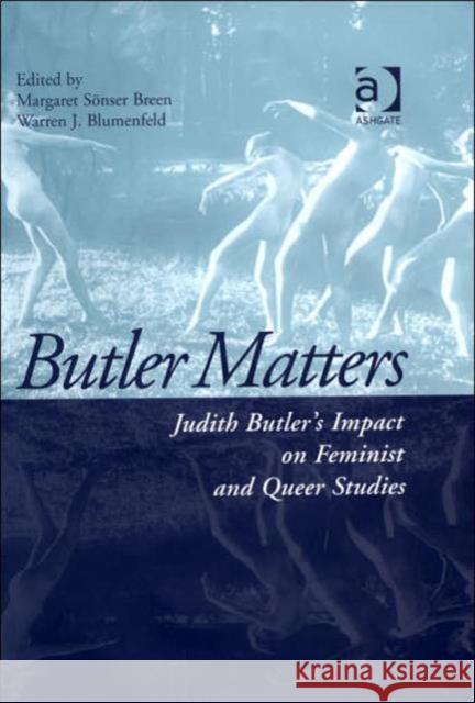 Butler Matters: Judith Butler's Impact on Feminist and Queer Studies Breen, Margaret Sönser 9780754638858