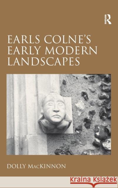 Earls Colne's Early Modern Landscapes Dolly MacKinnon   9780754639640