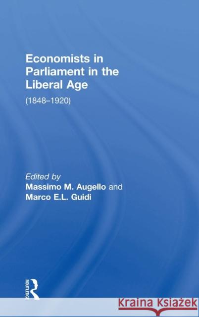 Economists in Parliament in the Liberal Age: (1848-1920) Guidi, Marco E. L. 9780754639657