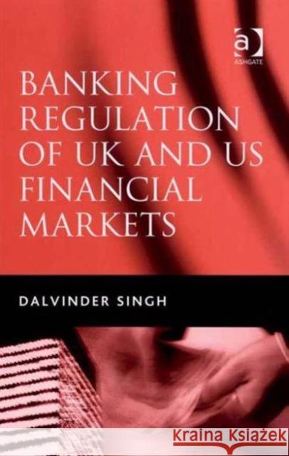 Banking Regulation of UK and Us Financial Markets Singh, Dalvinder 9780754639718