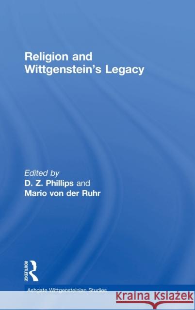 Religion and Wittgenstein's Legacy D.Z. Phillips Mario Von Der Rurh  9780754639862 Ashgate Publishing Limited