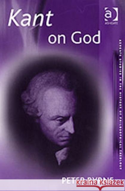 Kant on God Peter Byrne   9780754640233 Ashgate Publishing Limited