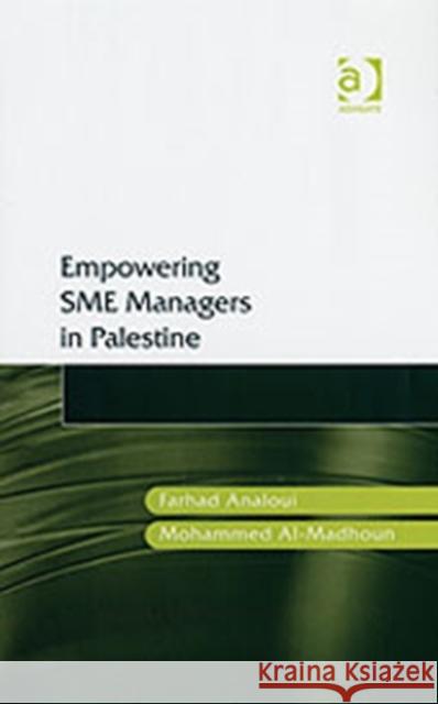 Empowering Sme Managers in Palestine Analoui, Farhad 9780754640257 Ashgate Publishing Limited