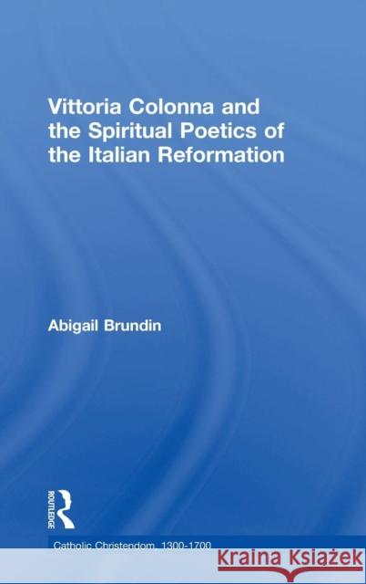 Vittoria Colonna and the Spiritual Poetics of the Italian Reformation  9780754640493 Ashgate Publishing Limited