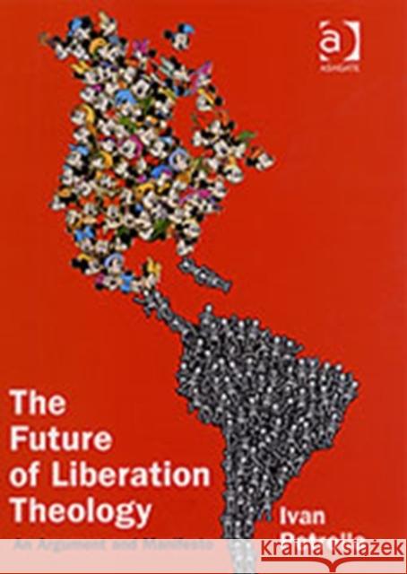 The Future of Liberation Theology: An Argument and Manifesto Petrella, Ivan 9780754640516