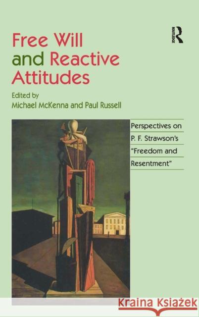 Free Will and Reactive Attitudes: Perspectives on P.F. Strawson's 'Freedom and Resentment' Russell, Paul 9780754640592
