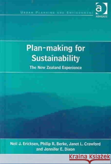 Plan-Making for Sustainability: The New Zealand Experience Ericksen, Neil J. 9780754640660