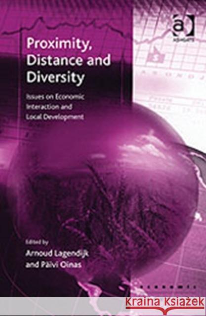 Proximity, Distance and Diversity: Issues on Economic Interaction and Local Development Oinas, Päivi 9780754640745