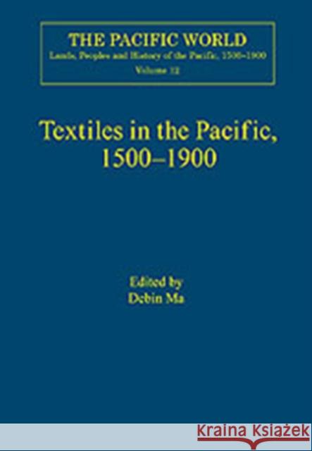 Textiles in the Pacific, 1500-1900  9780754640752 Ashgate Publishing Limited