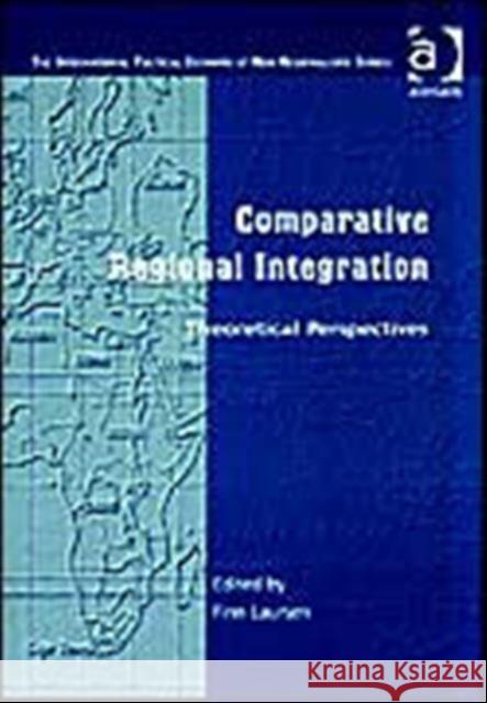 Comparative Regional Integration: Theoretical Perspectives Laursen, Finn 9780754640868 0