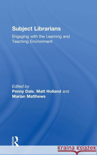 Subject Librarians: Engaging with the Learning and Teaching Environment Dale, Penny 9780754640950 Ashgate Publishing Limited