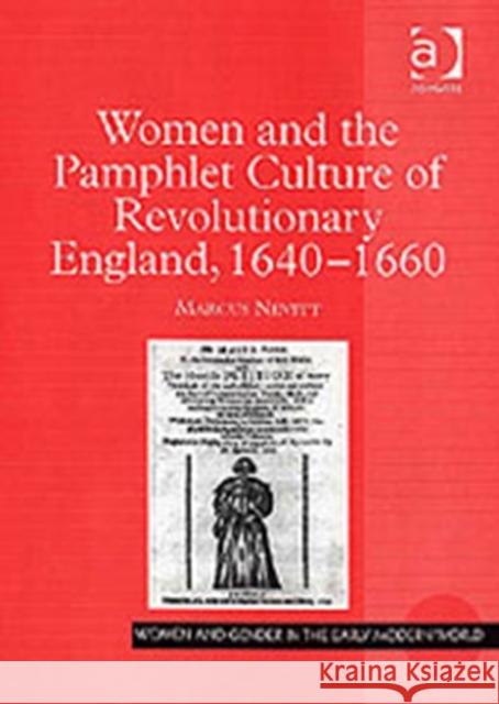 Women and the Pamphlet Culture of Revolutionary England, 1640-1660 Marcus Nevitt Ashgate Publishing 9780754641155 Ashgate Publishing