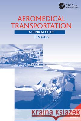 Aeromedical Transportation : A Clinical Guide Terence Martin 9780754641483 ASHGATE PUBLISHING GROUP