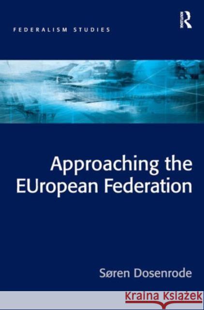 Approaching the European Federation? Dosenrode, Søren 9780754642442 Ashgate Publishing Limited