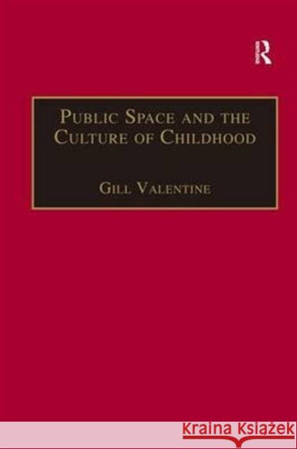 Public Space and the Culture of Childhood Gill Valentine   9780754642541