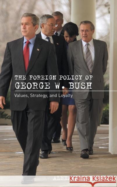 The Foreign Policy of George W. Bush: Values, Strategy, and Loyalty Moens, Alexander 9780754642749