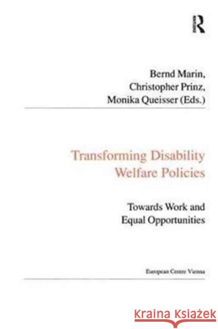 Transforming Disability Welfare Policies: Towards Work and Equal Opportunities Marin, Bernd 9780754642848