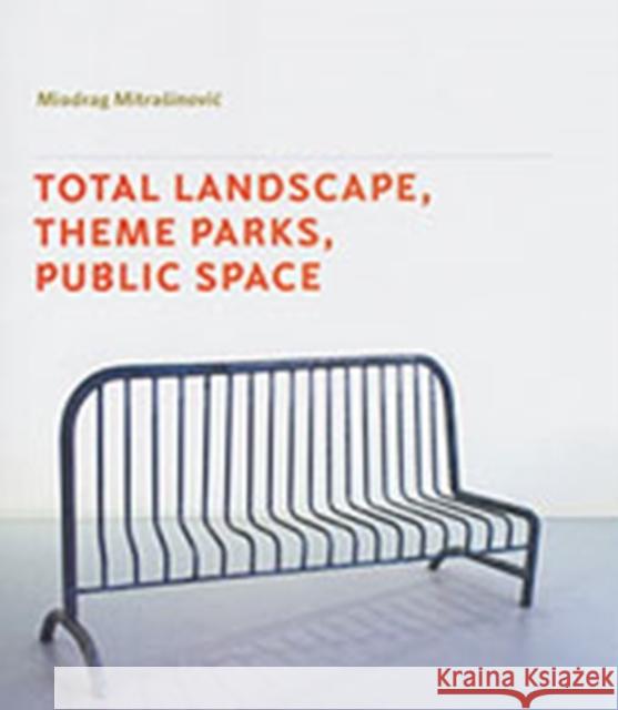 Total Landscape, Theme Parks, Public Space  9780754643333 Ashgate Publishing Limited