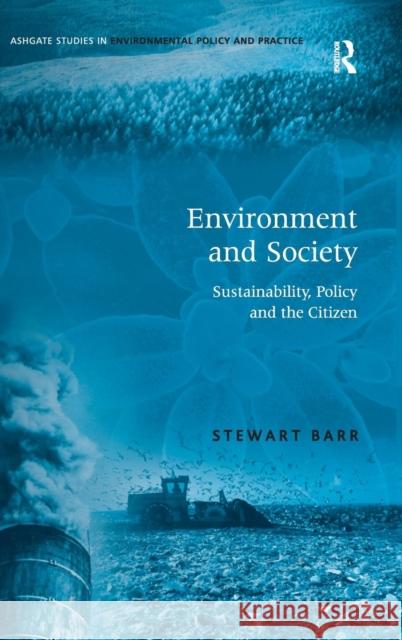 Environment and Society: Sustainability, Policy and the Citizen Barr, Stewart 9780754643432