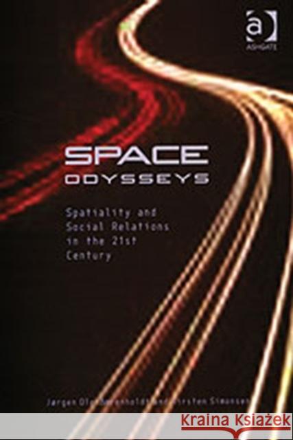 Space Odysseys: Spatiality and Social Relations in the 21st Century Bærenholdt, Jørgen Ole 9780754643494 Ashgate Publishing Limited