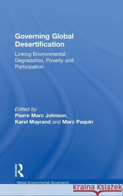 Governing Global Desertification: Linking Environmental Degradation, Poverty and Participation Johnson, Pierre Marc 9780754643593