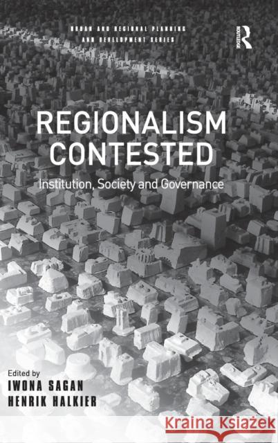 Regionalism Contested: Institution, Society and Governance Halkier, Henrik 9780754643616