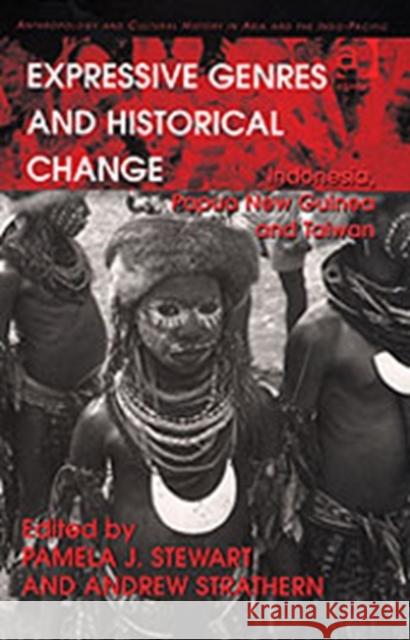 Expressive Genres and Historical Change: Indonesia, Papua New Guinea and Taiwan Stewart, Pamela J. 9780754644187