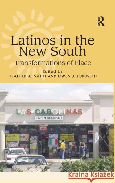 Latinos in the New South: Transformations of Place Smith, Heather a. 9780754644545 Ashgate Publishing Limited